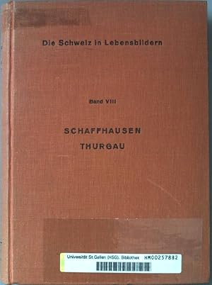 Bild des Verkufers fr Schaffhausen Thurgau. Ein Lesebuch zur Heimatkunde fr Schweizerschulen. Die Schweiz in Lebensbildern. Band 8. zum Verkauf von books4less (Versandantiquariat Petra Gros GmbH & Co. KG)