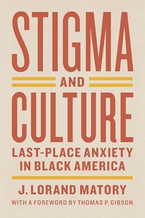 Image du vendeur pour Stigma and Culture : Last-Place Anxiety in Black America mis en vente par GreatBookPrices