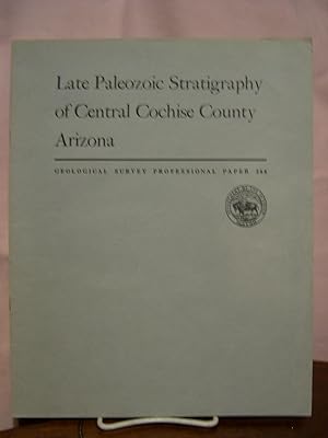 Seller image for LATE PALEOZOIC STRATIGRAPHY OF CENTRAL COCHISE COUNTY, ARIZONA: PROFESSIONAL PAPER 266 for sale by Robert Gavora, Fine & Rare Books, ABAA