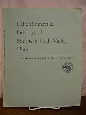 LAKE BONNEVILLE: GEOLOGY OF SOUTHERN UTAH VALLEY, UTAH; PROFESSIONAL PAPER 257-B