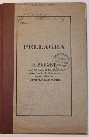 Pellagra A Report Upon 316 Cases Of This Disease As Submitted By The Commission Appointed By The ...