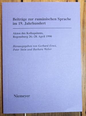 Beiträge zur rumänischen Sprache im 19.Jahrhundert Akten des Kolloquiums Regensburg 26.-28. April...