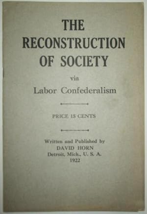 Bild des Verkufers fr The Reconstruction of Society via Labor Confederalism zum Verkauf von Mare Booksellers ABAA, IOBA
