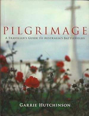 Seller image for Pilgrimage: A Traveller's Guide to Australia's Battlefields for sale by Fine Print Books (ABA)