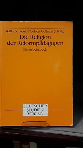 Seller image for Die Religion der Reformpdagogen : ein Arbeitsbuch. Mit einem Geleitw. von Karl Ernst Nipkow for sale by Kepler-Buchversand Huong Bach