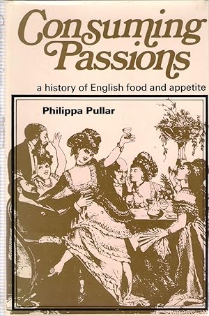 Seller image for Consuming Passions : A History of English Food and Appetite for sale by Michael Moons Bookshop, PBFA