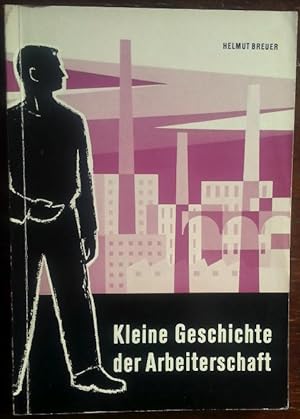 Bild des Verkufers fr Kleine Geschichte der Arbeiterschaft. zum Verkauf von buch-radel