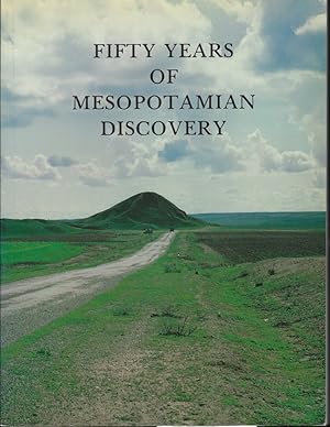 Seller image for Fifty Years of Mesopotamian Discovery. The Work of the British School of Archaeology in Iraq 1932-1982 for sale by Librairie Archaion