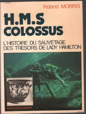 Seller image for H.M.S Colossus : L'histoire du sauvetage des trsors de Lady Hamilton for sale by librairie philippe arnaiz