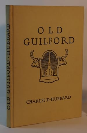 Old Guilford Including The Land Now Constituting The Towns of Guilford and Madison