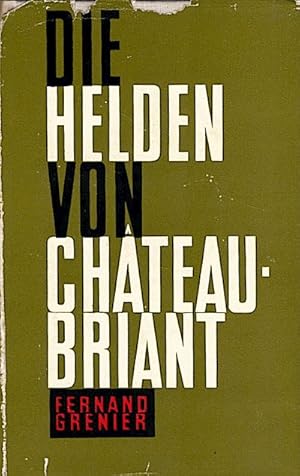 Seller image for Die Helden von Chteaubriant / Fernard Grenier. [Aus d. Franz. bers. v. Walter Gerull. Vorw. bers. v. Intertext] for sale by Schrmann und Kiewning GbR