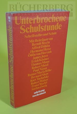 Unterbrochene Schulstunde Schriftsteller und Schule. Eine Anthologie