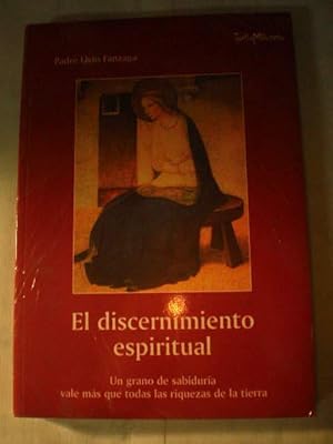 El discernimiento espiritual. Un grano de sabiduría vale más que todas las riquezas de la tierra.