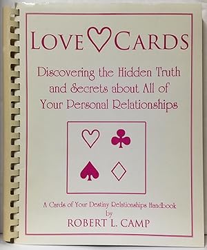 Love Cards: Discovering The Hidden Truth And Secrets About All Of Your Personal Relationships