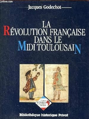 Imagen del vendedor de LA REVOLUTION FRANCAISE DANS LE MIDI TOULOUSAIN. a la venta por Le-Livre