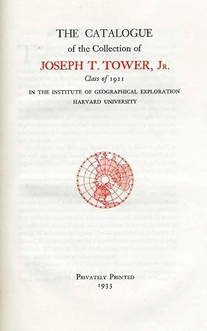 The Catalogue of the Collection of Joseph T. Tower, Jr. Class of 1921 in the Institute of Geograp...
