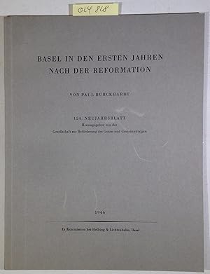 Seller image for basel in den ersten Jahren nach der Reformation 124. Neujahrsblatt Herausgegeben von der Gesellschaft zur Befrderung des Guten und Gemeinntzigen for sale by Antiquariat Trger