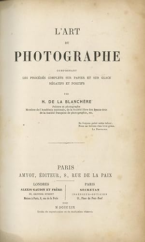 Seller image for L'ART DU PHOTOGRAPHE: COMPRENANT LES PROCDS COMPLETS SUR PAPIER ET SUR GLACE, NGATIFS AND POSITIFS for sale by Andrew Cahan: Bookseller, Ltd., ABAA