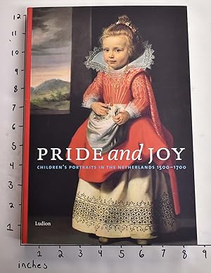 Imagen del vendedor de Pride and Joy: Children's Portraits in the Netherlands, 1500-1700 a la venta por Mullen Books, ABAA