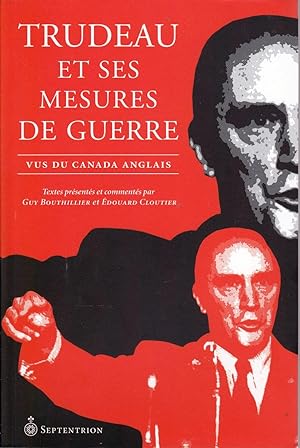 Bild des Verkufers fr Trudeau et ses mesures de guerre, vus du Canada anglais. zum Verkauf von Librairie  la bonne occasion