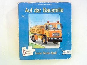 Seller image for Auf der Baustelle : mit 5 Puzzle-Bildern. Katharina Wieker / Erster Puzzle-Spa for sale by ANTIQUARIAT FRDEBUCH Inh.Michael Simon