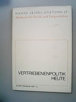 Image du vendeur pour Vertriebenenpolitik heute. (= Schriftenreihe der Akademie fr Politik und Zeitgeschehen in der Hanns-Seidel-Stiftung e.V., Heft 12) mis en vente par Antiquariat Bookfarm