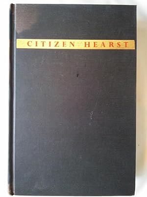 Bild des Verkufers fr Citizen Hearst: A Biography of William Randolph Hearst zum Verkauf von P Peterson Bookseller