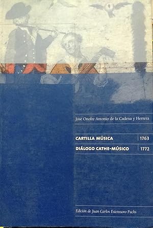 Cartilla Música, 1763 / Diálogo Cathe-Músico, 1772 / La Máquina de Moler Caña, 2765. Estudio intr...