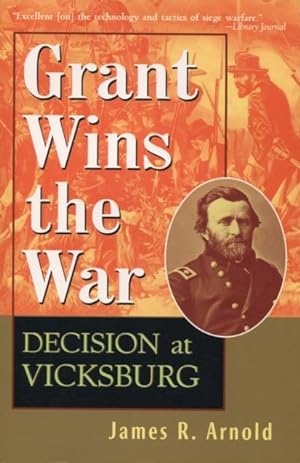 Seller image for Grant Wins the War: Decision at Vicksburg for sale by Kenneth A. Himber