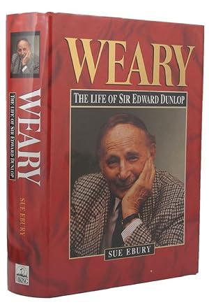 Immagine del venditore per WEARY: The Life of Sir Edward Dunlop venduto da Kay Craddock - Antiquarian Bookseller