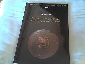 Awarenzeitliche Gräberfelder in der Gemarkung Orosháza : mit 45 Tafeln. Irén Juhász. [Übers.: Got...