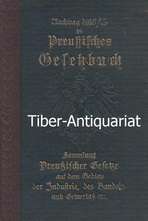 Preußisches Gesetzbuch. Nachtrag 1910/13. Sammlung der neben dem Reichsrechte Anwendung findenden...