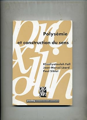 POLYSÉMIE ET CONSTRUCTION DU SENS . ( Actes du Colloque organisé les 25 et 26 avril 1995 à Chicou...