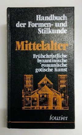 Image du vendeur pour Handbuch der Formen- und Stilkunde : Mittelalter (Frhchristliche, byzantinische, romantische und gotische Kunst). mis en vente par KULTur-Antiquariat