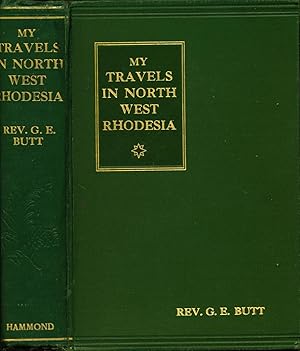 My Travels in North West Rhodesia or a Missionary Journey of Sixteen Thousand Miles [SIGNED]