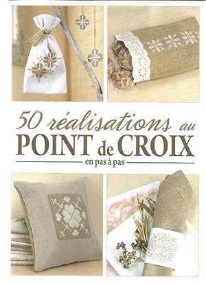 50 Réalisations au point de croix en pas à pas