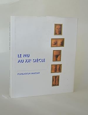 Bild des Verkufers fr Le Nu Au XXe Sicle. Exposition  la Fondation Maeght  Saint-Paul De Vence 2000 zum Verkauf von Librairie Raimbeau