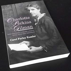 Charlotte Perkins Gilman: Her Progress Toward Utopia, with Selected Writings