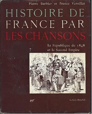 Image du vendeur pour HISTOIRE DE FRANCE PAR LES CHANSONS - 7 - La Rpublique de 1848 et le Second Empire mis en vente par Invito alla Lettura