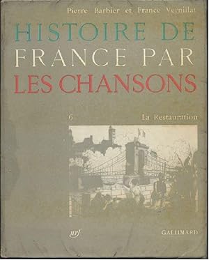 Image du vendeur pour HISTOIRE DE FRANCE PAR LES CHANSONS - 6 - La Restauration mis en vente par Invito alla Lettura