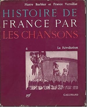 Image du vendeur pour HISTOIRE DE FRANCE PAR LES CHANSONS - 4 - La Revolution mis en vente par Invito alla Lettura