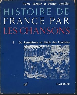 Image du vendeur pour HISTOIRE DE FRANCE PAR LES CHANSONS - 3 - Du Jansenisme au Siecle del Lumieres mis en vente par Invito alla Lettura