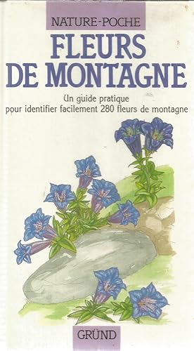 Seller image for Fleurs de montagne - un guide pratique pour identifier faciliment 280 fleurs de montagne for sale by Joie de Livre