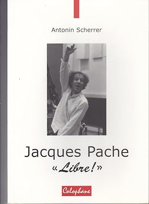 Jacques Pache "Libre!"