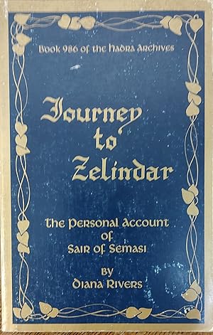 Seller image for Journey To Zelindar: The personal account of Sair of Semasi : book 986 of the Hadra Archives for sale by Shore Books