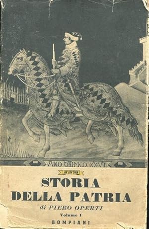 STORIA DELLA PATRIA - VOLUME UNO, Milano, Bompiani, 1941