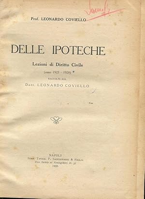 DELLE IPOTECHE (lezioni di diritto civile anni 1927-1928), Napoli, Sangiovanni & Figlio, 1928