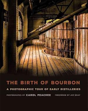 Bild des Verkufers fr Birth of Bourbon : A Photographic Tour of Early Distilleries zum Verkauf von GreatBookPrices