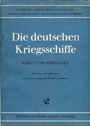 Schriften deutscher Seegeltung. Die deutschen Kriegssschiffe. Namen und Schiksale. Mit einer Einf...