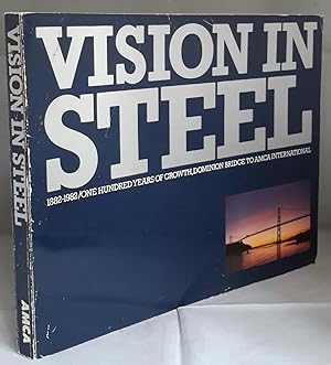 Imagen del vendedor de Vision in Steel. 1882-1982/One Hundred Years of Growth, Dominion Bridge to AMCA International. a la venta por Addyman Books